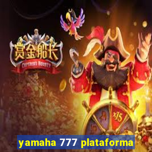 yamaha 777 plataforma